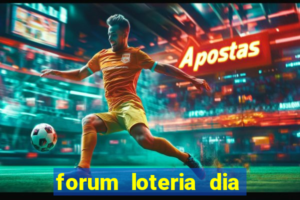 forum loteria dia de sorte